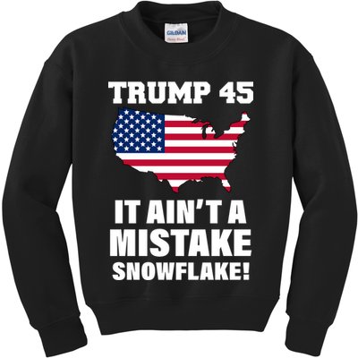 Trump 45 It Ain't A Mistake Snowflake Kids Sweatshirt