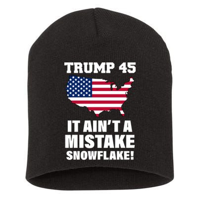 Trump 45 It Ain't A Mistake Snowflake Short Acrylic Beanie