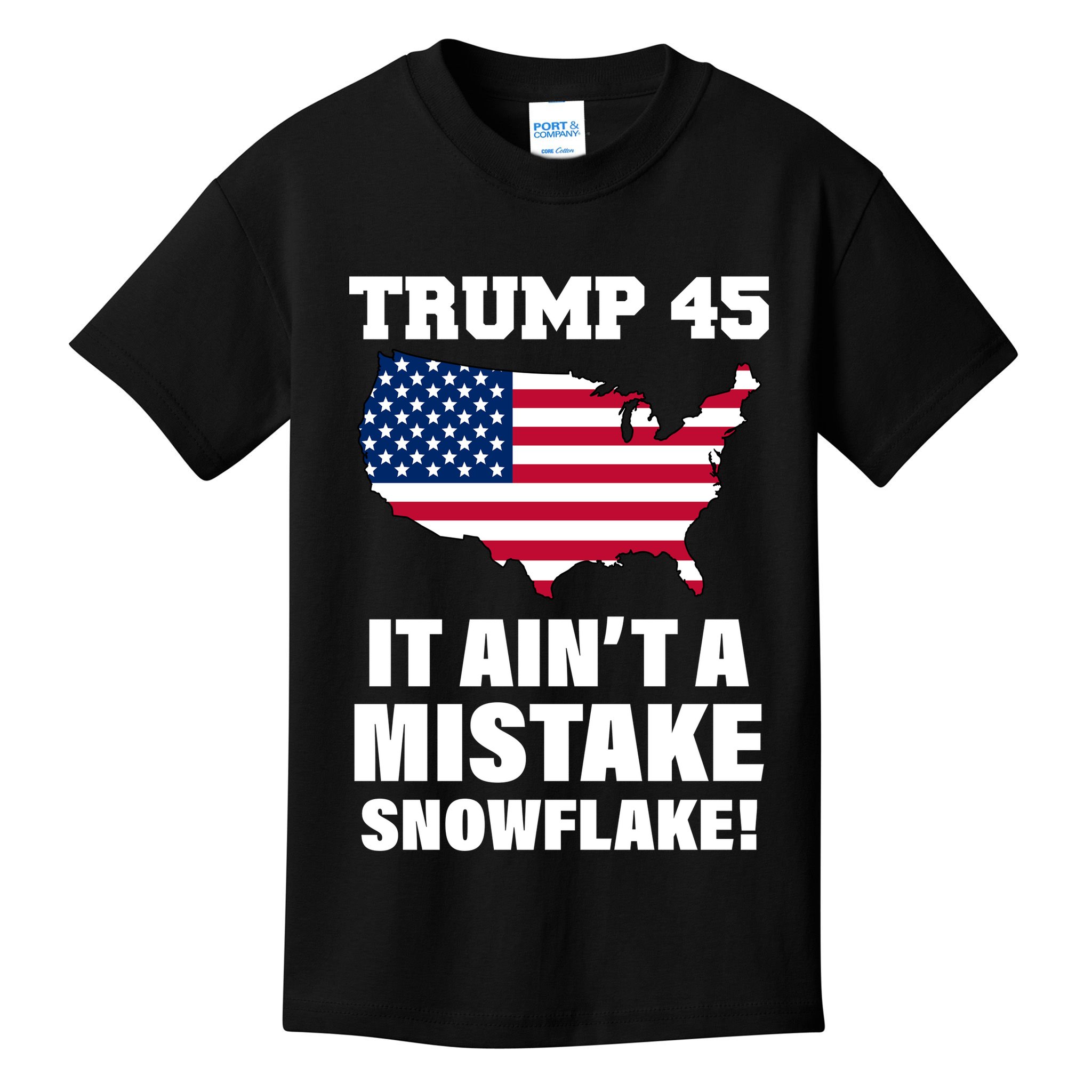Trump 45 It Ain't A Mistake Snowflake Kids T-Shirt