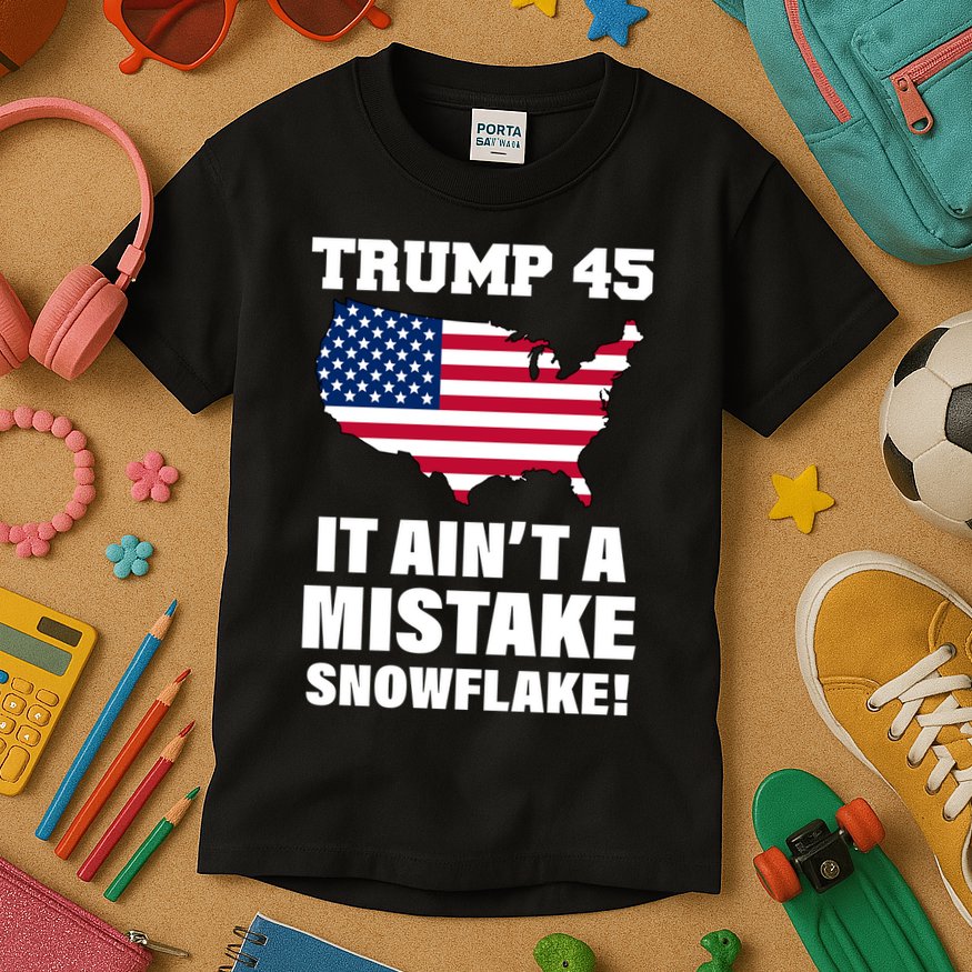 Trump 45 It Ain't A Mistake Snowflake Kids T-Shirt