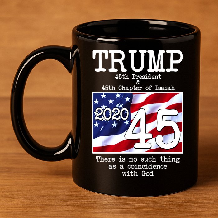 Trump 45th President 45th Chapter Of Isaiah 11oz C Handle Ceramic Mug
