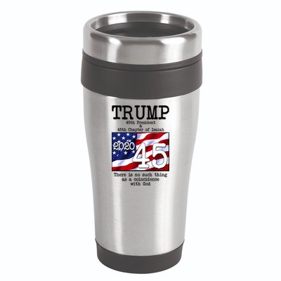 Trump 45th President 45th Chapter Of Isaiah 16oz Travel Tumbler