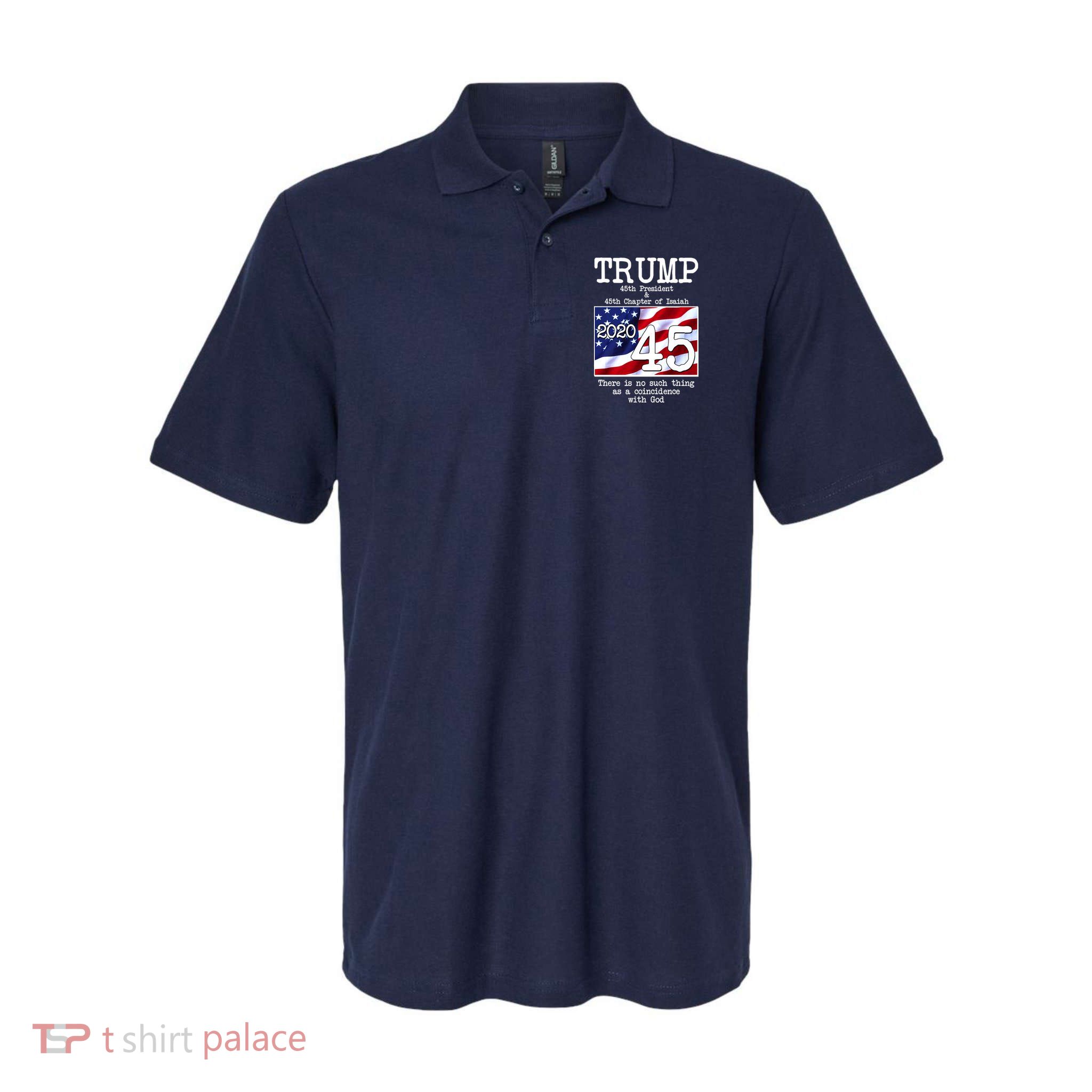 Trump 45th President 45th Chapter Of Isaiah Polo