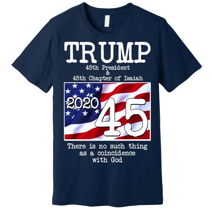 Trump 45th President 45th Chapter Of Isaiah Premium T-Shirt