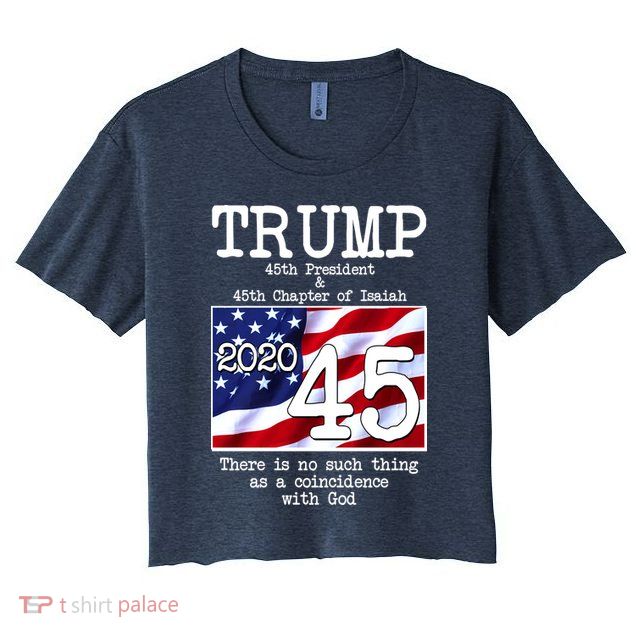 Trump 45th President 45th Chapter Of Isaiah Crop Top