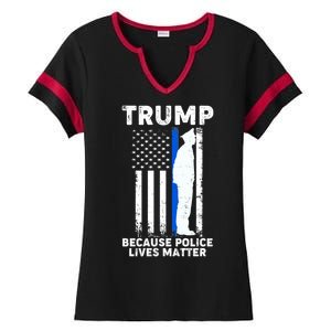 Trump Because Police Lives Matter Thin Blue Line Ladies Halftime Notch Neck Tee