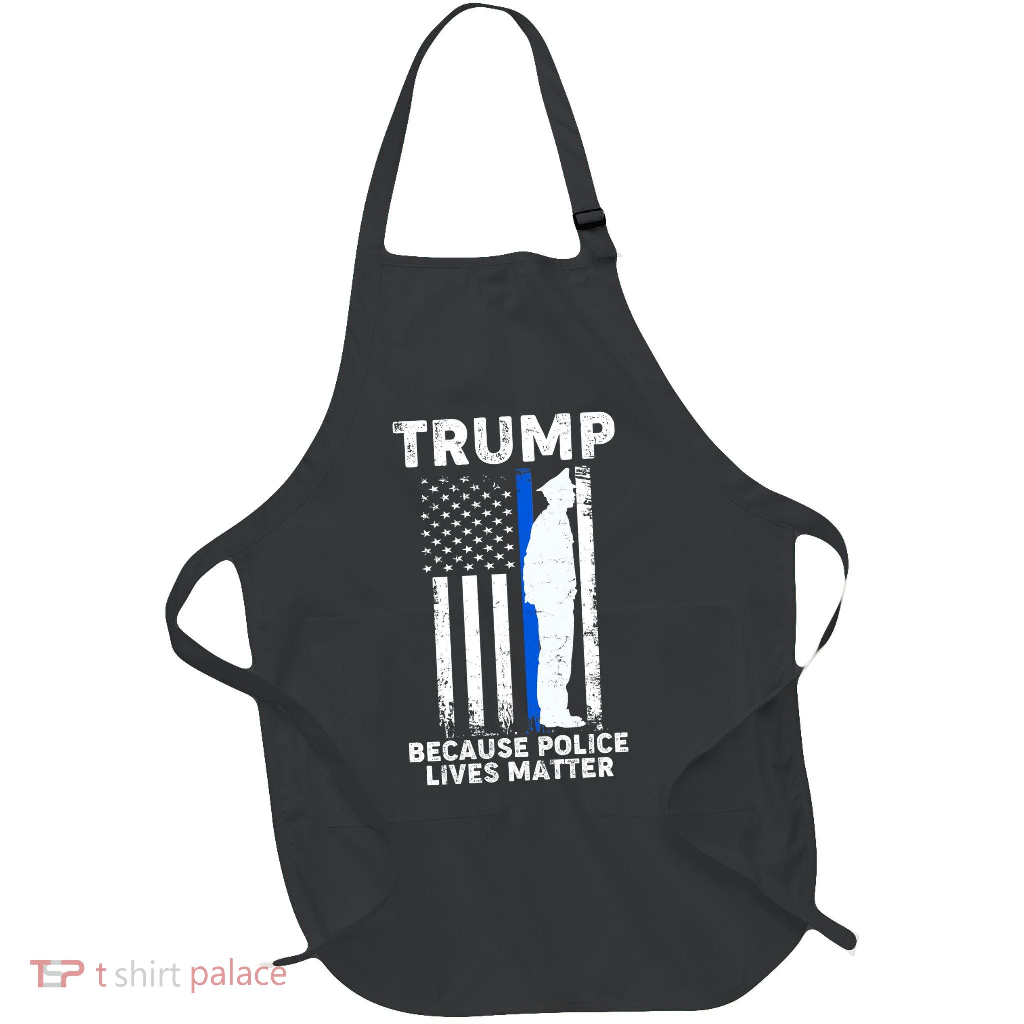 Trump Because Police Lives Matter Thin Blue Line Full-Length Apron With Pockets