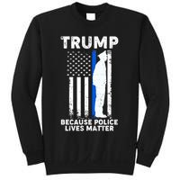 Trump Because Police Lives Matter Thin Blue Line Sweatshirt