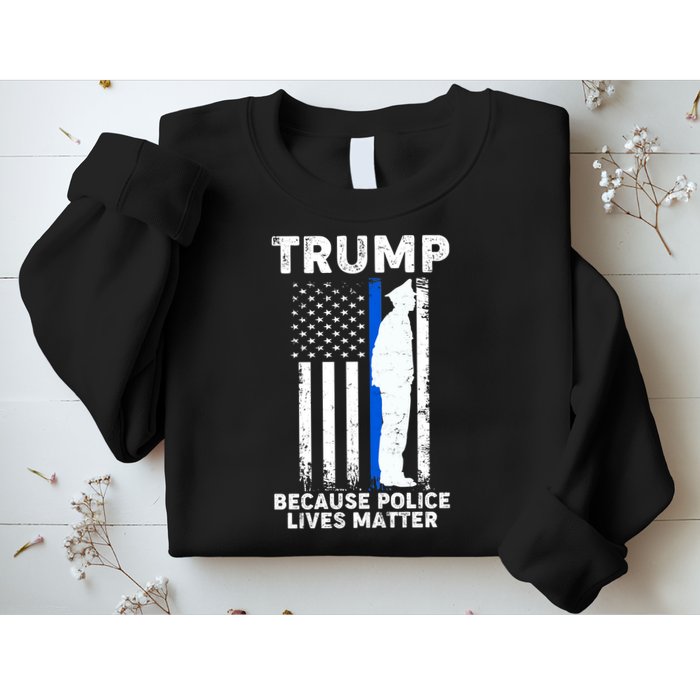 Trump Because Police Lives Matter Thin Blue Line Sweatshirt