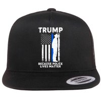 Trump Because Police Lives Matter Thin Blue Line Flatbill Hat
