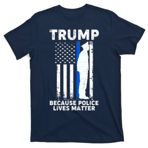 Trump Because Police Lives Matter Thin Blue Line T-Shirt