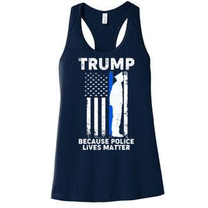 Trump Because Police Lives Matter Thin Blue Line Women's Racerback Tank