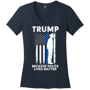 Trump Because Police Lives Matter Thin Blue Line Women's V-Neck T-Shirt