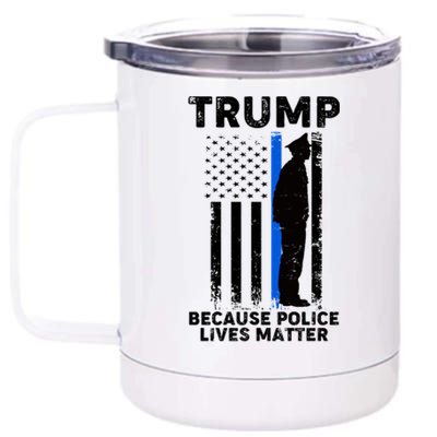 Trump Because Police Lives Matter Thin Blue Line 12 oz Stainless Steel Tumbler Cup