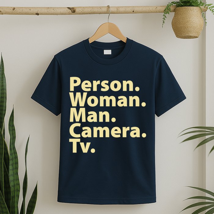 Trump Cognitive Test Person Woman Man Camera TV T-Shirt