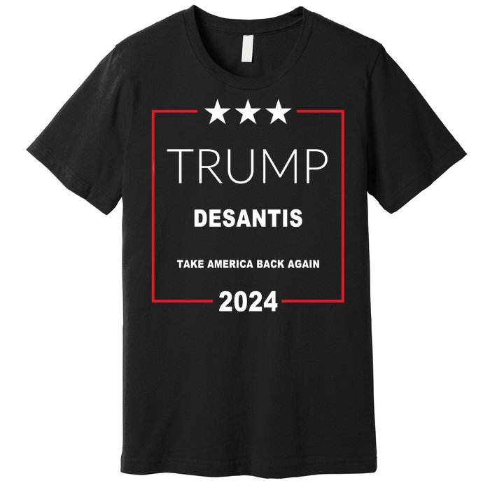 Trump Desantis Take America Back Again 2024 Premium T-Shirt