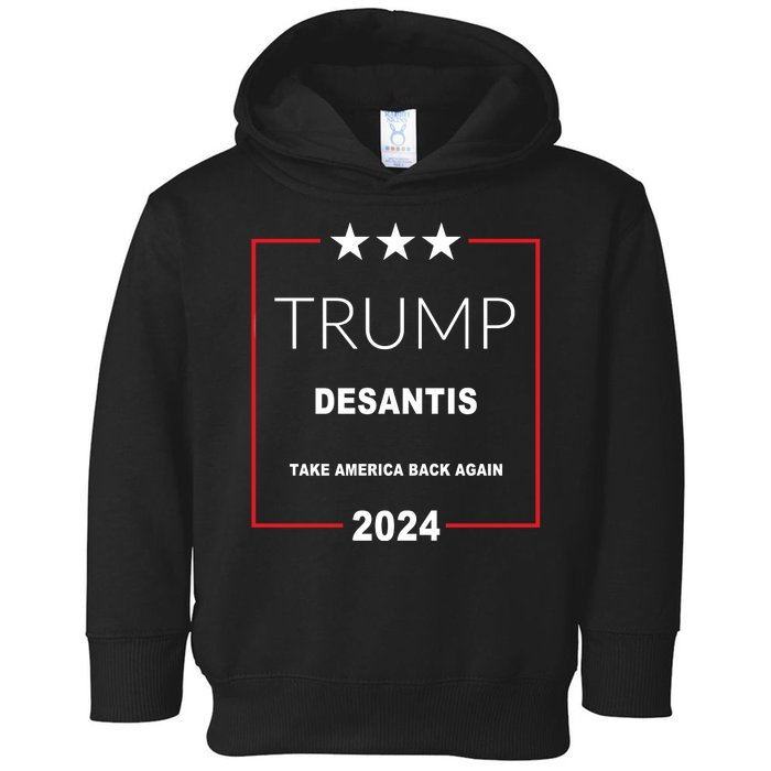 Trump Desantis Take America Back Again 2024 Toddler Hoodie