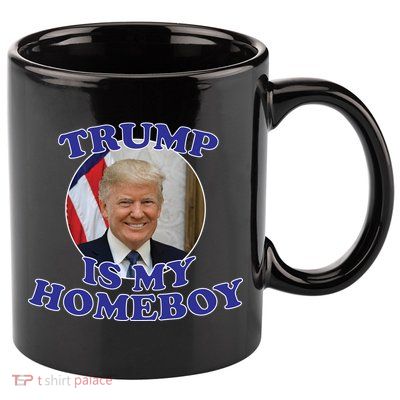 Trump Is My Homeboy 11oz C Handle Ceramic Mug