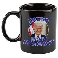 Trump Is My Homeboy 11oz C Handle Ceramic Mug