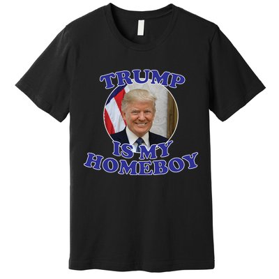 Trump Is My Homeboy Premium T-Shirt