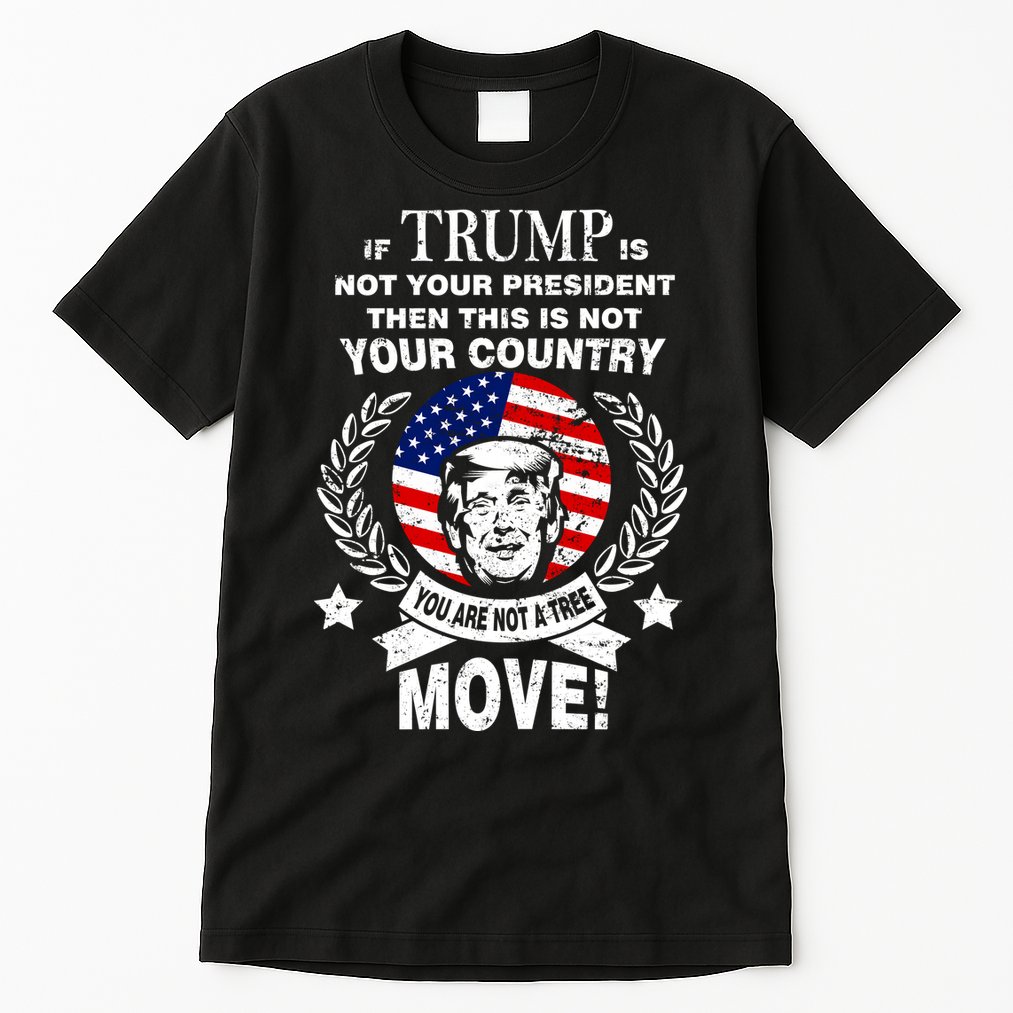 Trump Is Not Your President This Is Not Your Country Tall T-Shirt