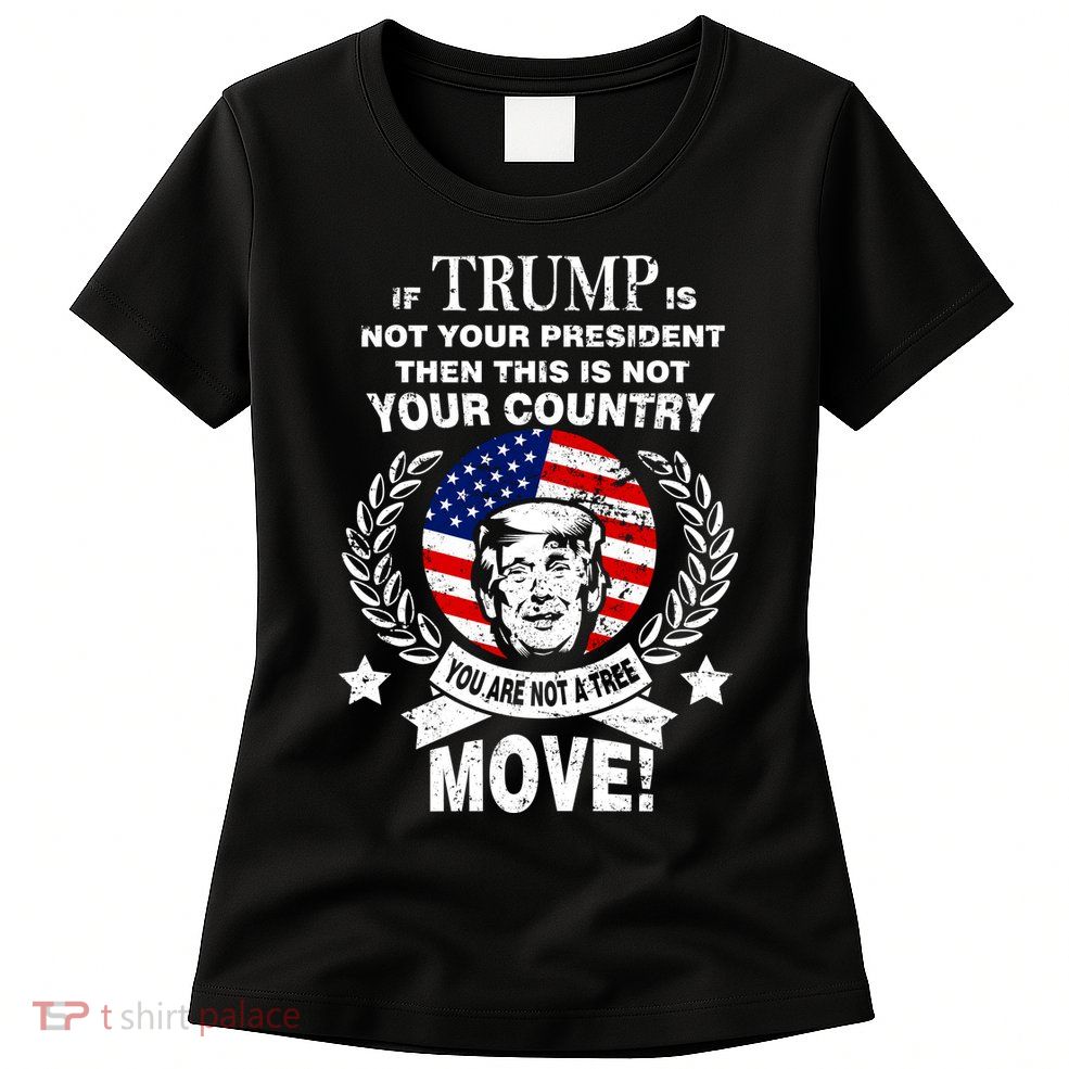 Trump Is Not Your President This Is Not Your Country Womens T-Shirt