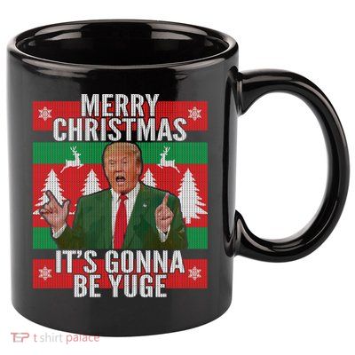 Trump It's Gonna Be Yuge Ugly Christmas  11oz C Handle Ceramic Mug