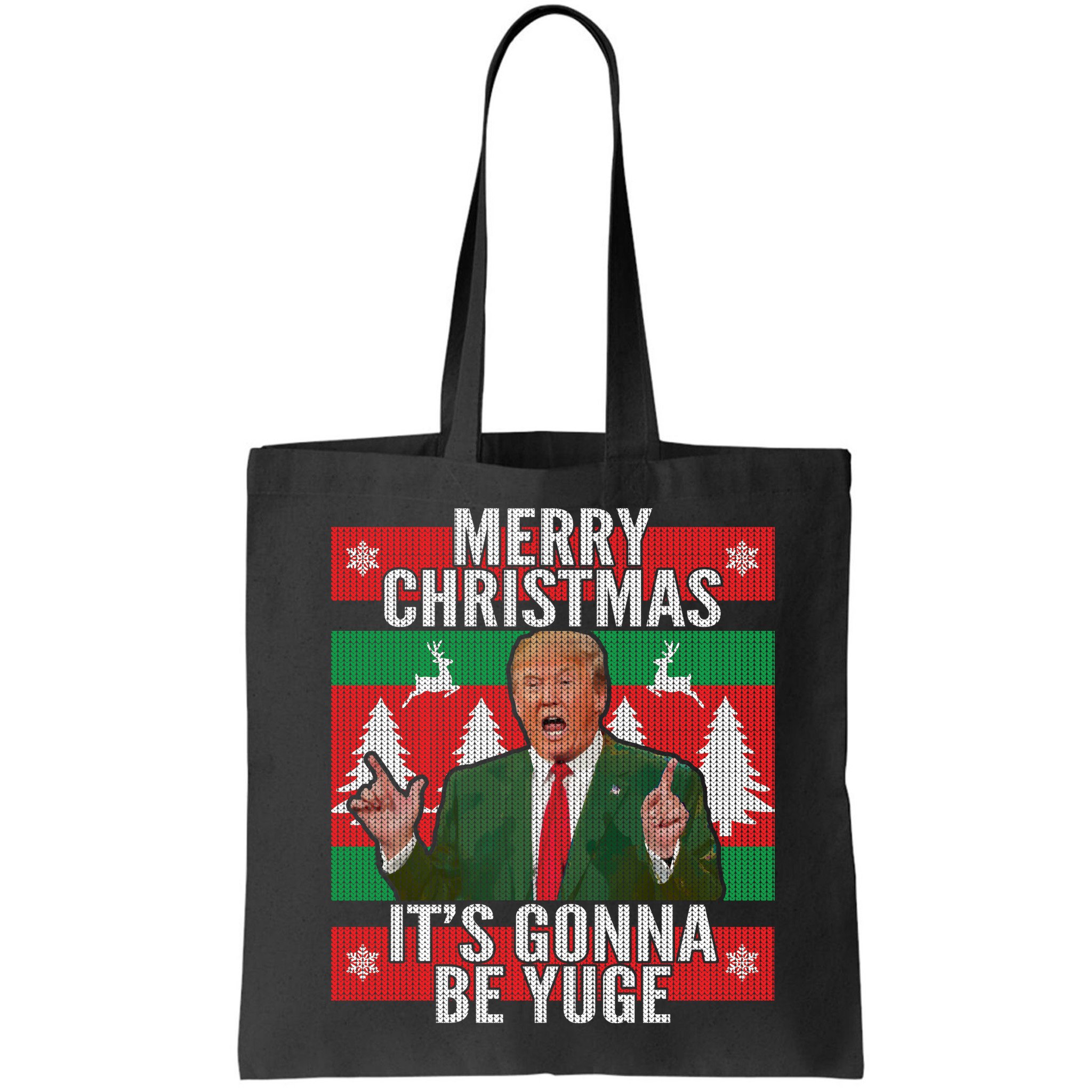 Trump It's Gonna Be Yuge Ugly Christmas  Bag