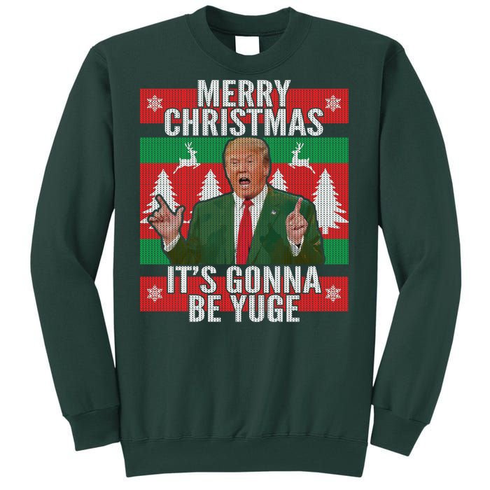 Trump It's Gonna Be Yuge Ugly Christmas  Tall Sweatshirt