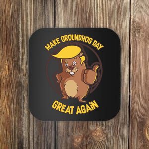 Trump Make Groundhog Day Great Again Coaster