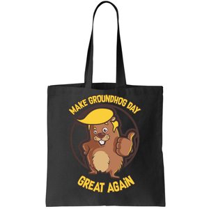 Trump Make Groundhog Day Great Again Tote Bag