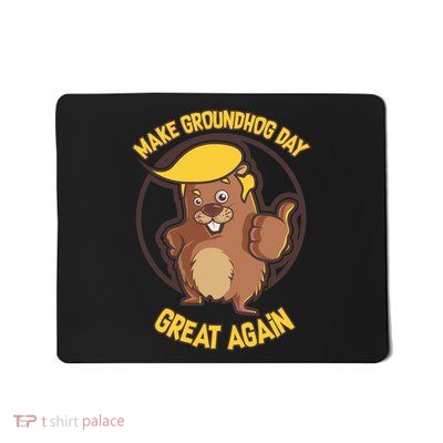 Trump Make Groundhog Day Great Again Mousepad