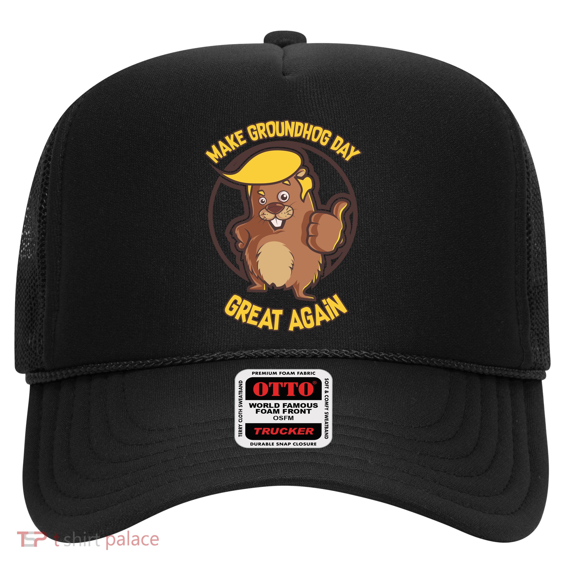 Trump Make Groundhog Day Great Again Trucker Hat