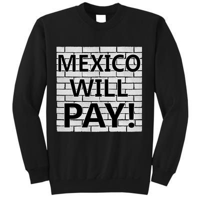 Trump Mexico Will Pay For The Wall Classy News Sweatshirt