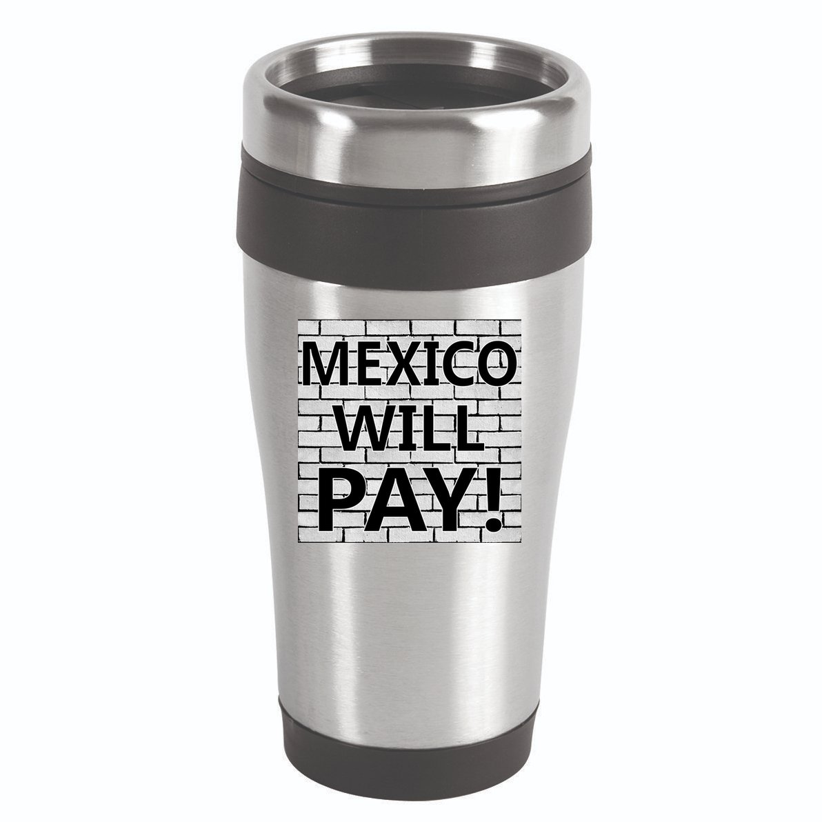 Trump Mexico Will Pay For The Wall Classy News 16oz Travel Tumbler