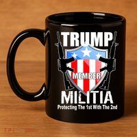 Trump Militia Protecting The 1st With 2nd 11oz C Handle Ceramic Mug