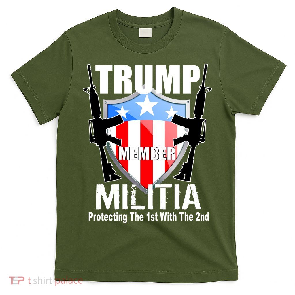 Trump Militia Protecting The 1st With 2nd T-Shirt