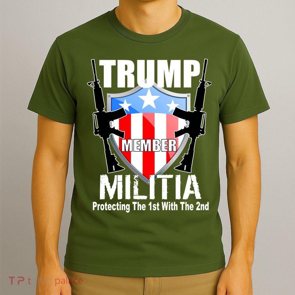 Trump Militia Protecting The 1st With 2nd T-Shirt