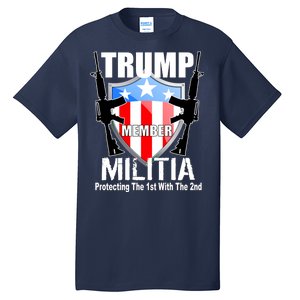 Trump Militia Protecting The 1st With 2nd Tall T-Shirt