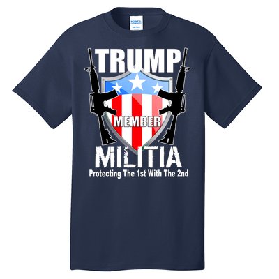 Trump Militia Protecting The 1st With 2nd Tall T-Shirt