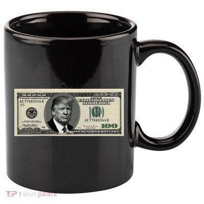 Trump Money Hundred Dollar Bill $100  11oz C Handle Ceramic Mug