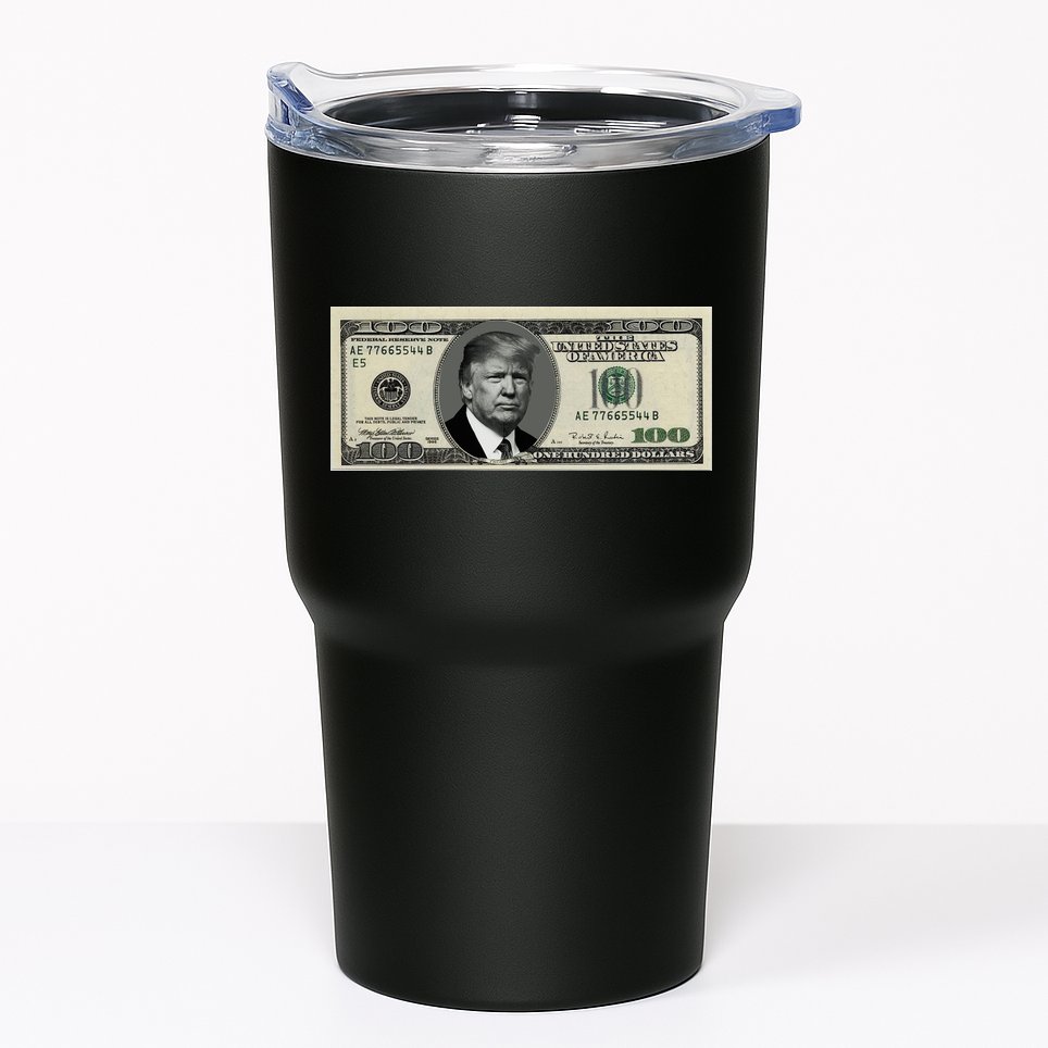 Trump Money Hundred Dollar Bill $100  Tumbler