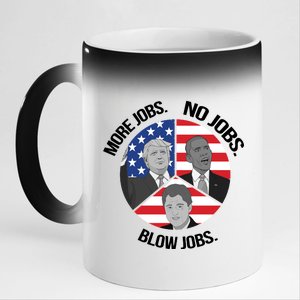 Trump More Jobs Obama No Jobs Clinton Blow Jobs 11oz Black Color Changing Mug