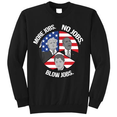Trump More Jobs Obama No Jobs Clinton Blow Jobs Sweatshirt