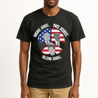Trump More Jobs Obama No Jobs Clinton Blow Jobs Tall T-Shirt