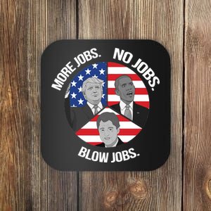 Trump More Jobs Obama No Jobs Clinton Blow Jobs Coaster