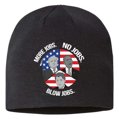 Trump More Jobs Obama No Jobs Clinton Blow Jobs Sustainable Beanie