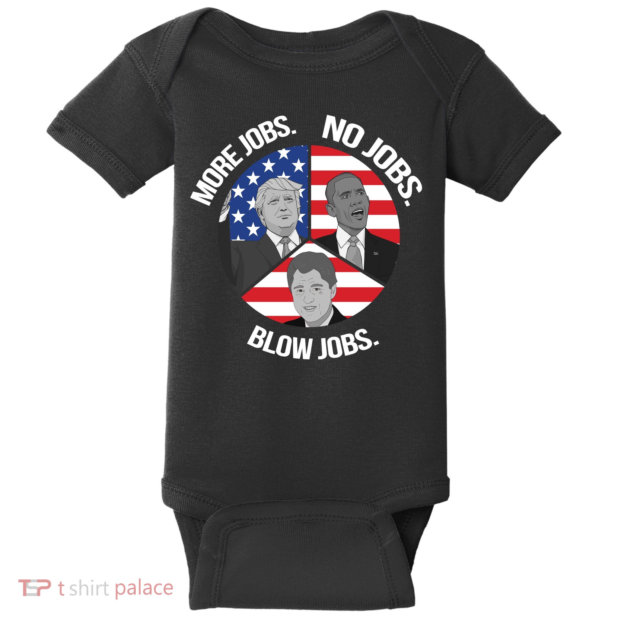 Trump More Jobs Obama No Jobs Clinton Blow Jobs Baby Bodysuit