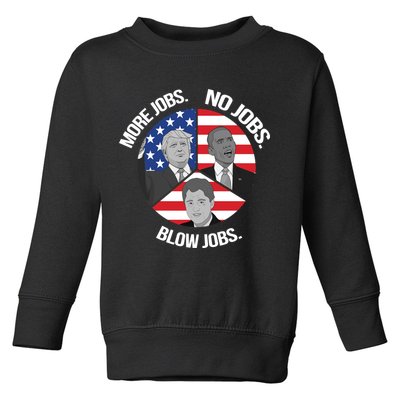 Trump More Jobs Obama No Jobs Clinton Blow Jobs Toddler Sweatshirt