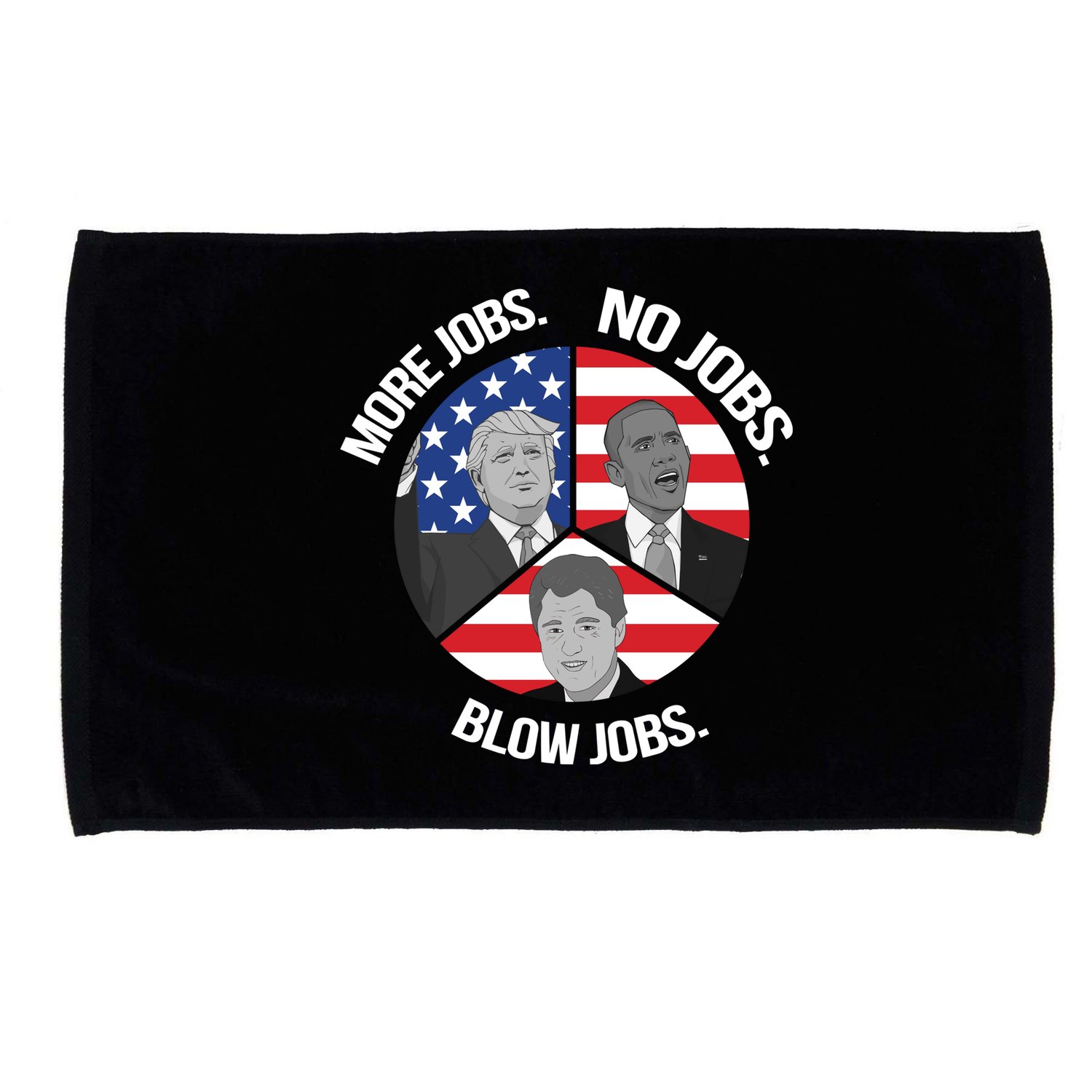 Trump More Jobs Obama No Jobs Clinton Blow Jobs Microfiber Hand Towel